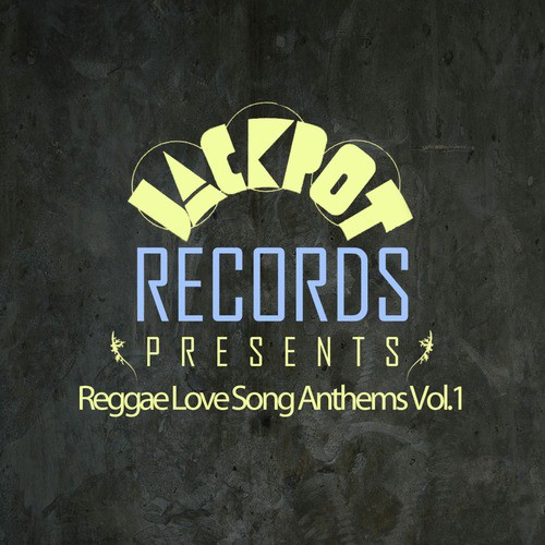 Jackpot Presents Reggae Love Song Anthems Vol.1