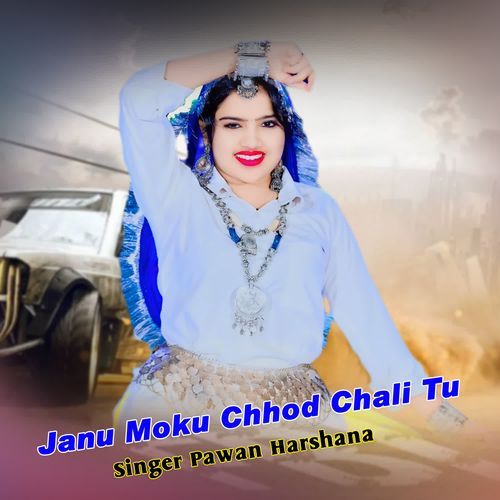 Janu Moku Chhod Chali Tu
