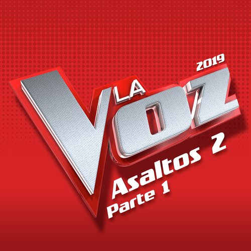 La Voz 2019 - Asaltos 2 (Pt. 1 / En Directo En La Voz / 2019)_poster_image