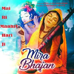 Mira Bhajan Mai Ri Maahri Hari Ji-GlERSwZGdEI