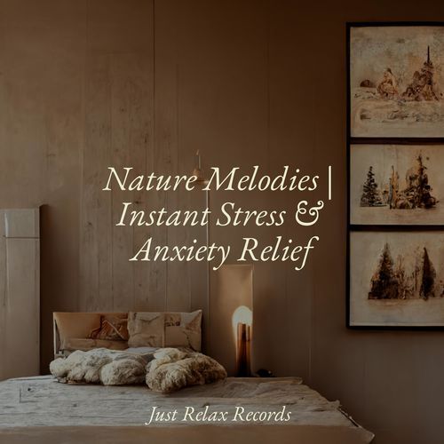 Nature Melodies | Instant Stress & Anxiety Relief