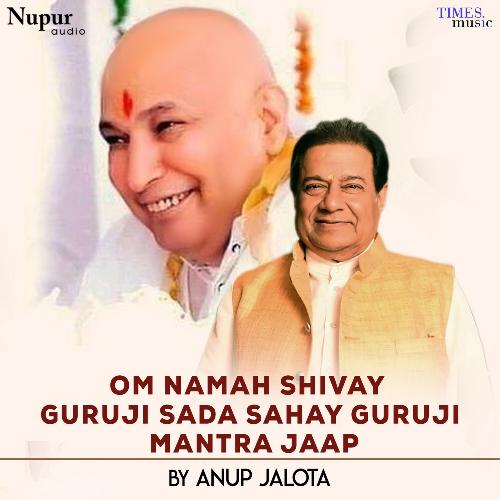 Om Namah Shivay Guruji Sada Sahay Guruji Mantra Jaap