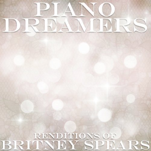 Piano Dreamers Renditions of Britney Spears