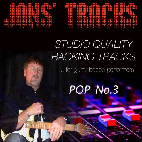 Pop, Vol. 3 - Studio Quality Backing Tracks (For Guitar Based Performers)