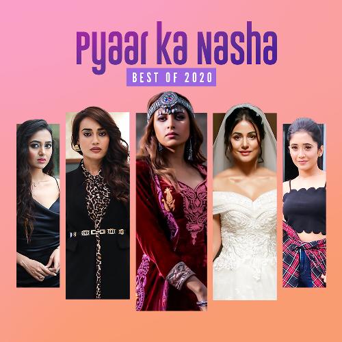 Pyaar Ka Nasha – Best of 2020