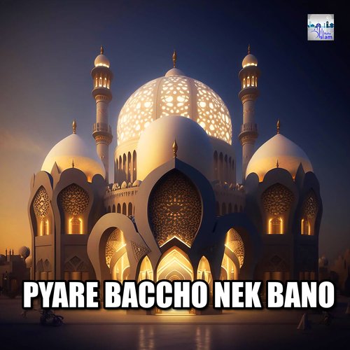 Pyare Bacho Nek Bano Tum