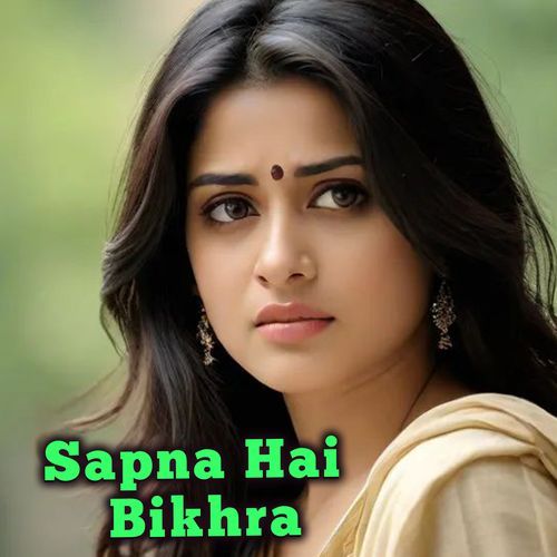 Sapna Hai Bikhra