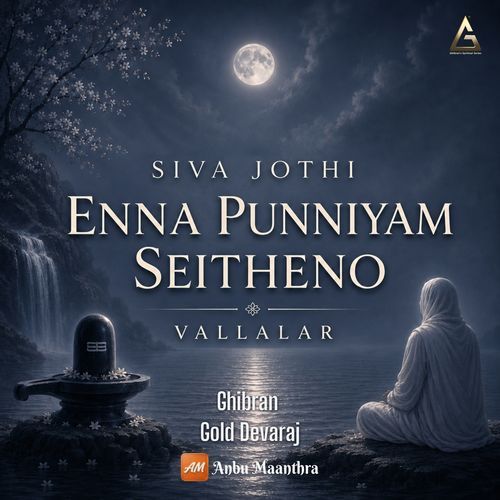 Siva Jothi - Enna Punniyam Seitheno - Vallalar