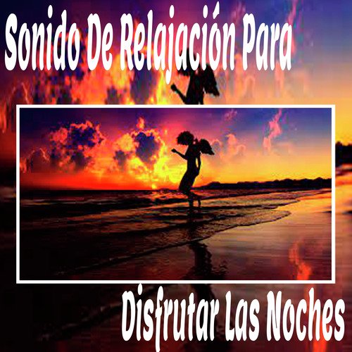 Sonido de Relajación para Disfrutar las Noches