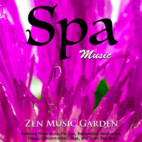 Spa Music: Relaxing Piano Music for Spa, Relaxation, Meditation, Focus, Concentration, Yoga, and Asian Zen Spa