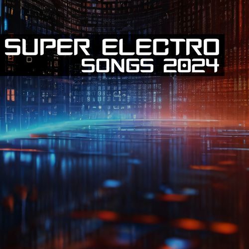 Super Electro Songs 2024