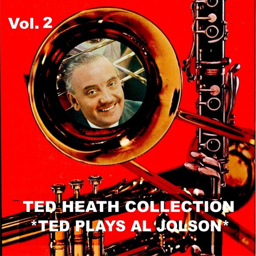 Ted Heath Collection, Vol. 2: Ted Plays Al Jolson