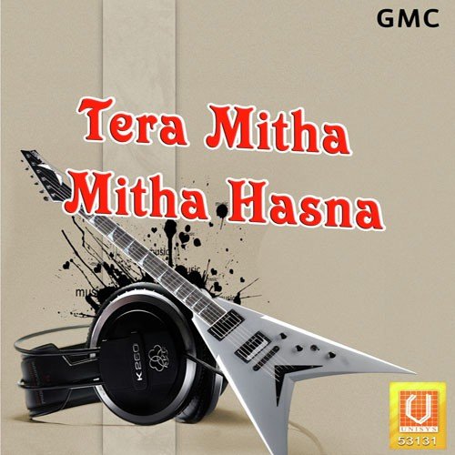 Tera Mitha Mitha Hasna