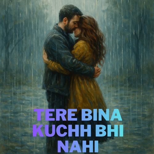 Tere Bina Kuchh Bhi Nahi