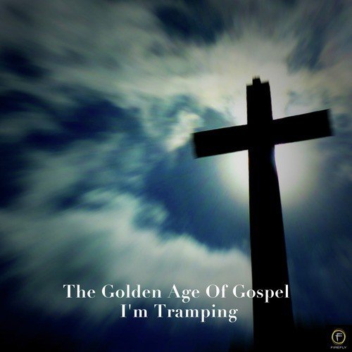 The Golden Age of Gospel, I'm Tramping