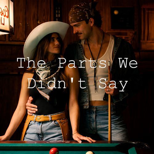 The Parts We Didn't Say