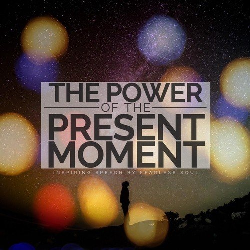 The Power of the Present Moment (Inspiring Speech)