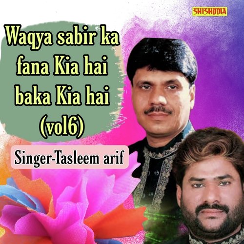 Waqya Sabir Ka Fana Kia Hai Baka Kia Hai Vol 06