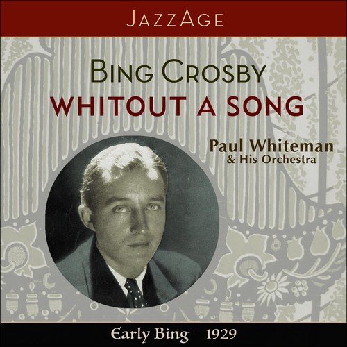 Whitout A Song - Early Bing 1929