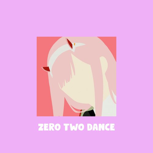 Zero Two Dance Songs Download Free Online Songs Jiosaavn Zero Two Dance Songs Download Free Online Songs Jiosaavn