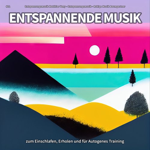 #01 Entspannende Musik zum Einschlafen, Erholen und für Autogenes Training