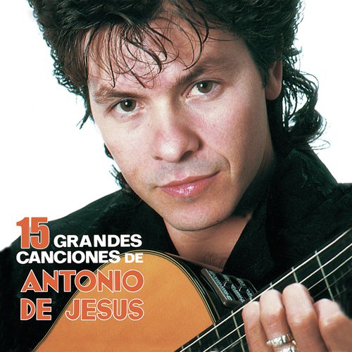 15 Grandes Canciones de Antonio de Jesús