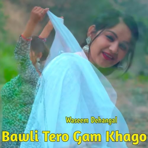 Bawli Tero Gam Khago