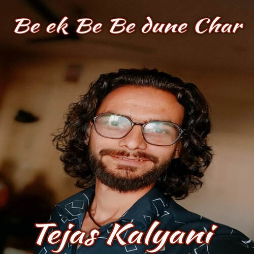 Be Ek Be Be Dune Char (feat. Tejas Kalyani )