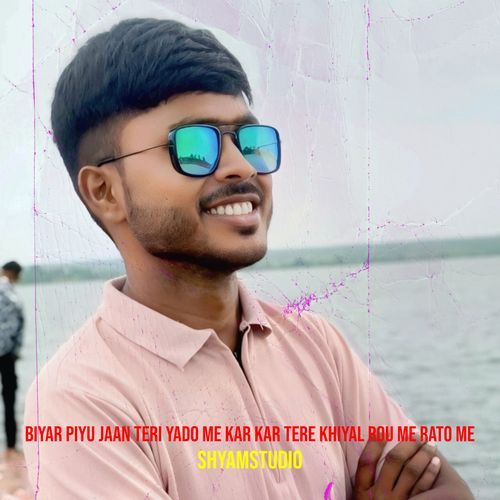 Biyar Piyu Jaan Teri Yado Me Kar Kar Tere Khiyal Rou Me Rato Me