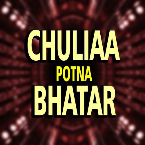 Chuliaa Potna Bhatar