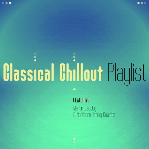 Classical Chillout Playlist