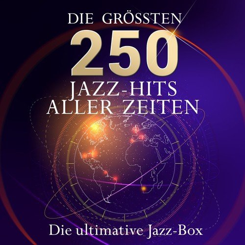 Die ultimative Jazz Box - Die 250 größten Jazz Hits aller Zeiten (Best of Jazz)