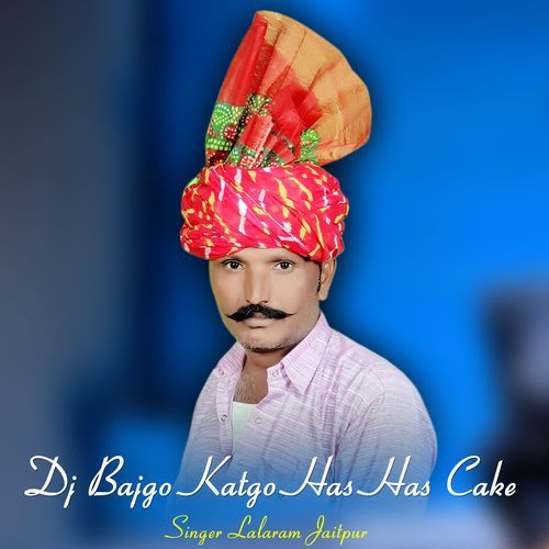 Dj Bajgo Katgo Has Has Cake