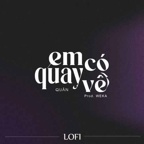 EM CÓ QUAY VỀ (Lofi)