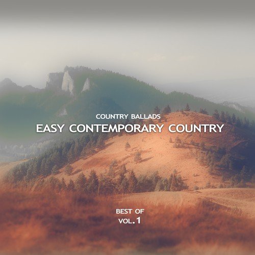 Easy Contemporary Country (Country Ballads) - Best of, Vol. 1