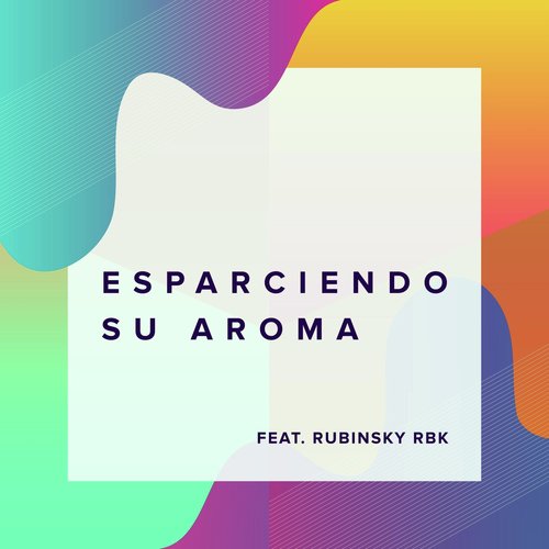 Esparciendo Su Aroma (feat. Rubinsky Rbk)