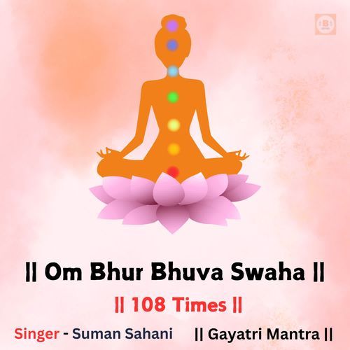 Om Bhur Bhuva Swaha 108 Time