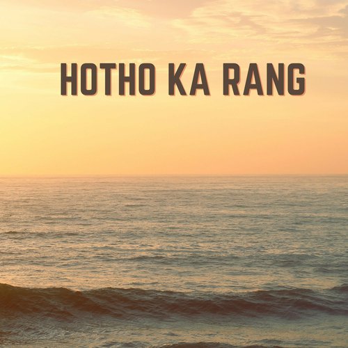Hotho Ka Rang