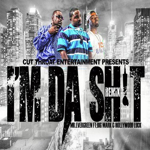 I'm da Shit (Remix) [feat. Big Mark & Hollywood Luck]