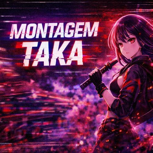 MONTAGEM TAKA