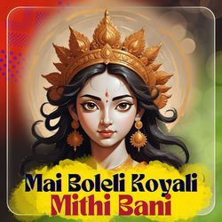 Mai Boleli Koyali Mithi Bani-NxIMRh1Sdkk