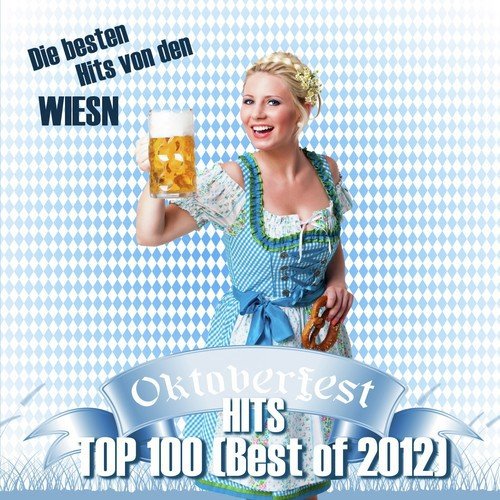 Oktoberfest Hits Top 100 (Best of 2012) - Die besten Hits von den Wiesn