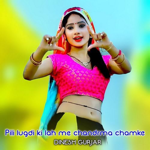 Pili Lugdi Ki Lah Me Chandrma Chamke