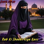 Rab Ki Ibadat Kiya Karo