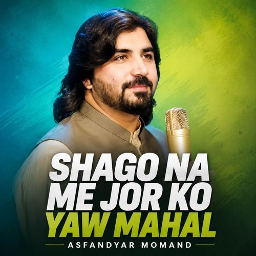 Shago Na Me Jor Ko Yaw Mahal