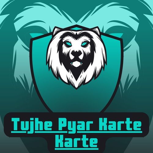 Tujhe Pyar Karte Karte