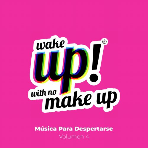 Wake Up! With No Make Up: Música Para Despertarse (Vol. 4)