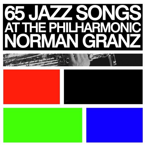 65 Jazz Songs at the Philharmonic Norman Granz
