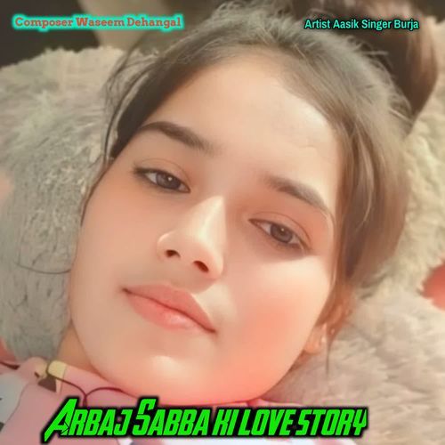 Arbaj Sabba ki love story