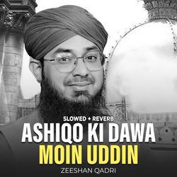 Ashiqo Ki Dawa Moin uddin (Lofi-Mix)-MVw,QgViD3w